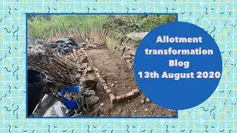 'Video thumbnail for 🌿 Allotment Transformation | Major Plot Changes – 13th August 2020 🌱'