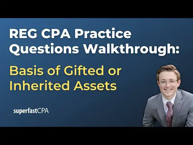 'Video thumbnail for REG Practice Questions: Calculating the Basis of Gifted or Inherited Assets'