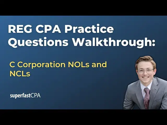 'Video thumbnail for REG CPA Practice Questions: C Corporation NOLs and NCLs'