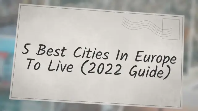 'Video thumbnail for 5 Best Cities in Europe to Live (2022 Guide) - Travel Continuously'