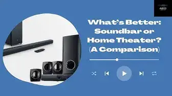 'Video thumbnail for What’s Better: Soundbar or Home Theater? (A Comparison)'