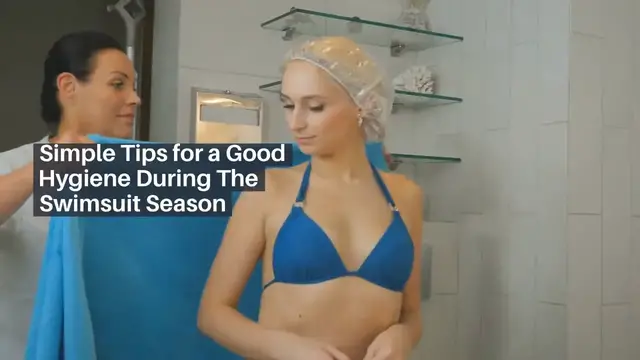 'Video thumbnail for Simple Tips for a Good Hygiene During The Swimsuit Season'