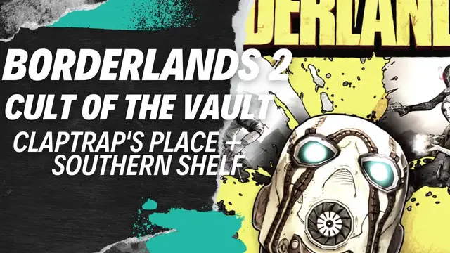 'Video thumbnail for Borderlands 2: Cult of the Vault: Claptraps Place and Southern Shelf'