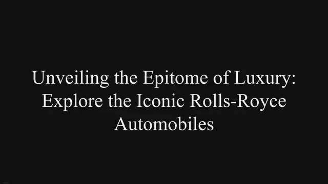 'Video thumbnail for Unveiling the Epitome of Luxury: Explore the Iconic Rolls-Royce Automobiles'