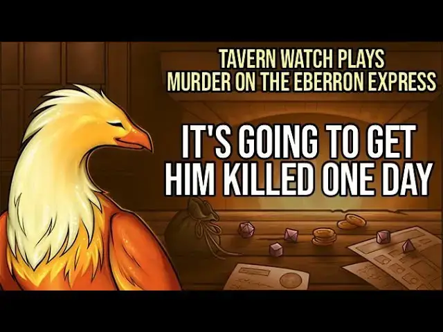 'Video thumbnail for Tavern Watch Plays Murder on the Eberron Express 1: It's going to get him killed one day'