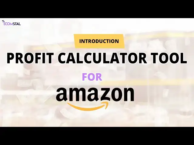 'Video thumbnail for Amazon Profit Calculator Introduction | EcomStal'
