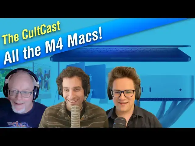 'Video thumbnail for M4 Macs — the nitty gritty details + our reactions! (CultCast #671)'