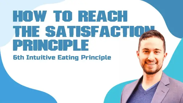 'Video thumbnail for How To Reach The Satisfaction Principle, 6th Intuitive Eating Principle'