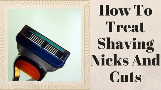 'Video thumbnail for How To Treat Shaving Nicks And Cuts'