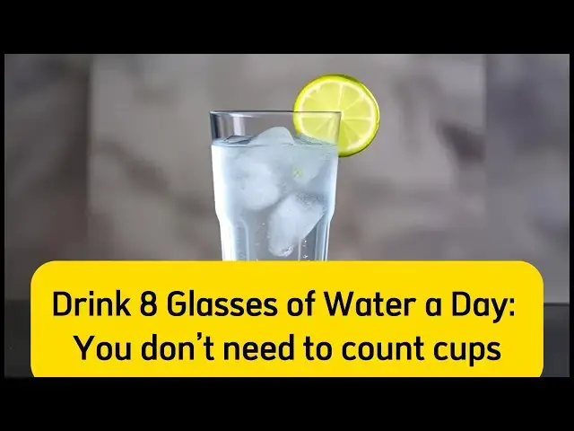 'Video thumbnail for Drink 8 Glasses of Water a Day: You don’t need to count cups'