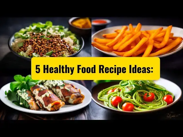 'Video thumbnail for 5 Healthy Food Recipe Ideas: Delicious Ways to Nourish Your Body'
