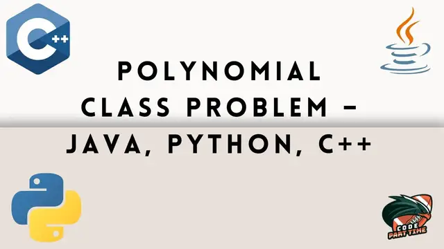 'Video thumbnail for Polynomial class Problem – Java, Python, C++'