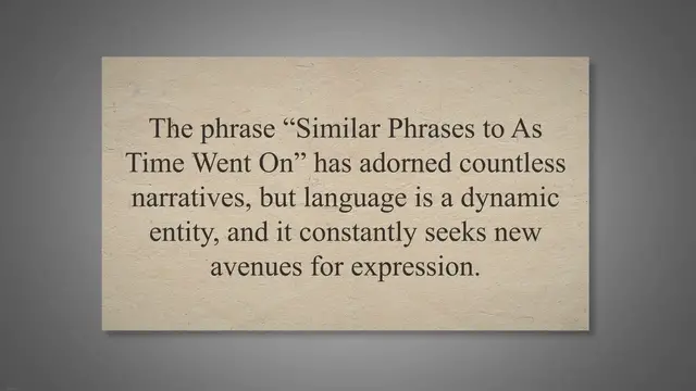 'Video thumbnail for 35+ Similar Phrases to As Time Went On'