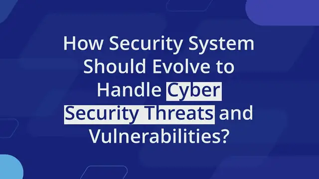 'Video thumbnail for How Security System Should Evolve to Handle Cyber Security Threats and Vulnerabilities?'