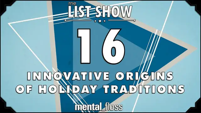 'Video thumbnail for 16 Innovative Origins of Holiday Traditions - mental_floss - List Show (Ep. 237)'