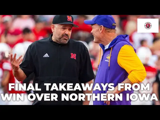 'Video thumbnail for Final takeaways from Nebraska football win over Northern Iowa'