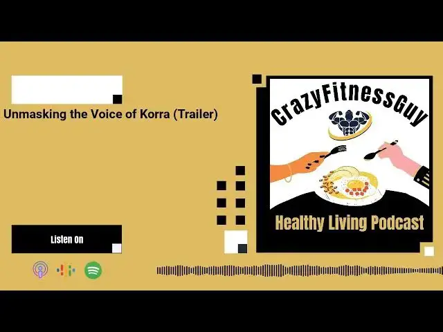 'Video thumbnail for CrazyFitnessGuy® Healthy Living Podcast - Unmasking the Voice of Korra (Trailer)'