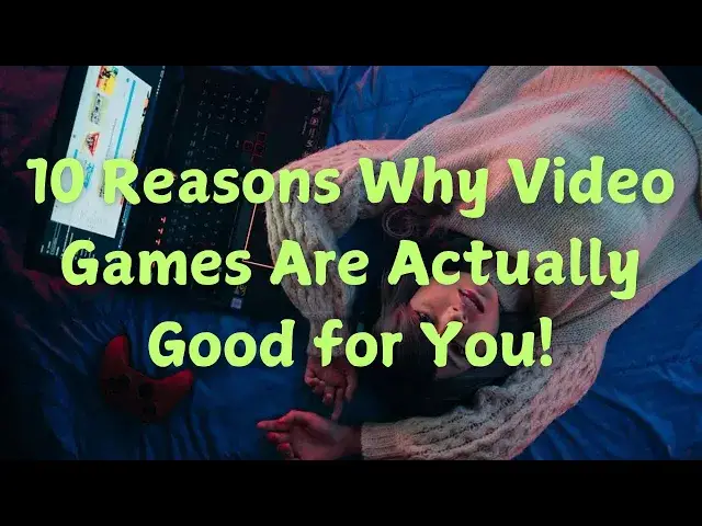 'Video thumbnail for 10 Reasons Why Video Games Are Actually Good for You!'