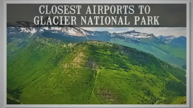 'Video thumbnail for What Is The Closest Airport To Glacier National Park?'