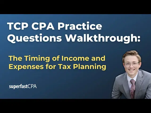 'Video thumbnail for TCP CPA Practice Questions: The Timing of Income and Expenses for Tax Planning'