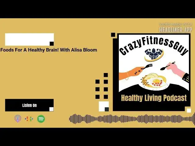 'Video thumbnail for CrazyFitnessGuy® Healthy Living Podcast - Foods For A Healthy Brain! With Alisa Bloom'