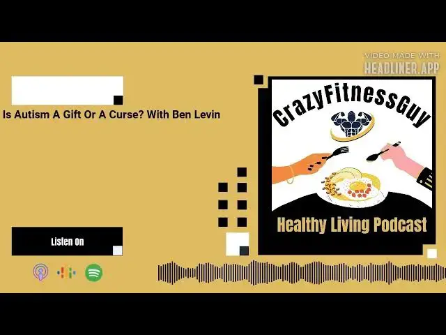 'Video thumbnail for CrazyFitnessGuy® Healthy Living Podcast - Is Autism A Gift Or A Curse? With Ben Levin'
