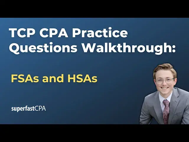 'Video thumbnail for TCP CPA Practice Questions: FSAs and HSAs'