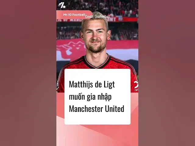 'Video thumbnail for MU đạt thỏa thuận chiêu mộ De Ligt 50 triệu euro, hợp đồng 5 năm #dhlcgd #manchesterunited #tintuc'