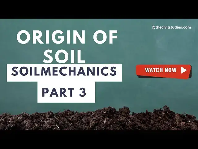 'Video thumbnail for Origin of Soil: Soil Mechanics, Part 3'