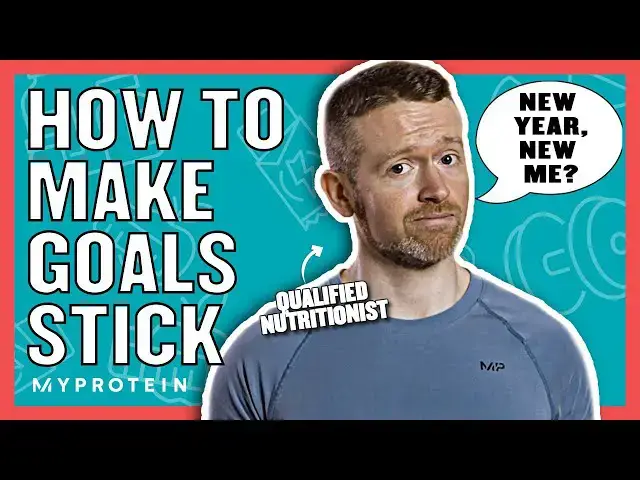 'Video thumbnail for How To Make Your New Year Resolutions Actually Stick | Nutritionist Explains... | Myprotein'
