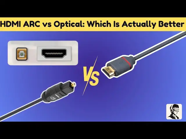 'Video thumbnail for HDMI ARC vs Optical: Which Is Actually Better for YOU?'