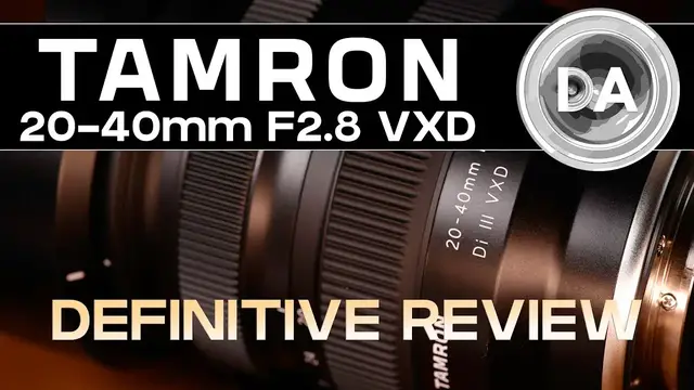'Video thumbnail for Tamron 20-40mm F2.8 VXD Definitive Review | DA'