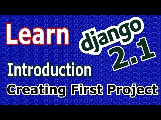 'Video thumbnail for Learn Django 2.1 -  Introduction, Installation And Creating First Project #1'