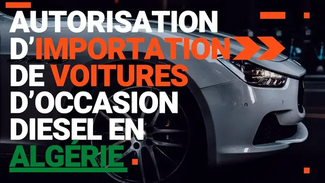 'Video thumbnail for Autorisation d’importation de 🚘 voitures d’occasion diesel en Algérie – voici les conditions'