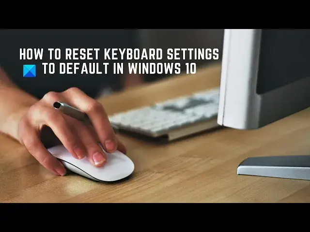 'Video thumbnail for How to reset Keyboard settings to default in Windows 11/10'