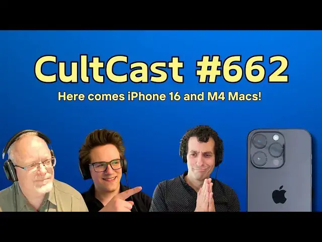 'Video thumbnail for Here comes iPhone 16 and M4 Macs! (CultCast #662)'