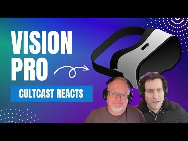 'Video thumbnail for Reactions/impressions of Vision Pro! Plus: iOS 17 hidden features! (CultCast #598)'