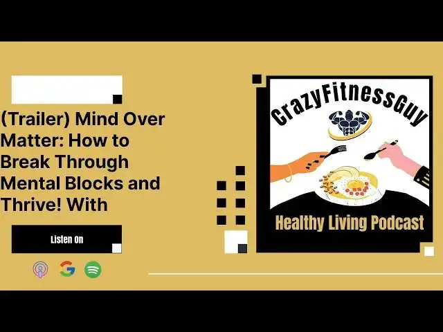 'Video thumbnail for CrazyFitnessGuy® Healthy Living Podcast - (Trailer) Mind Over Matter: How to Break Through...'