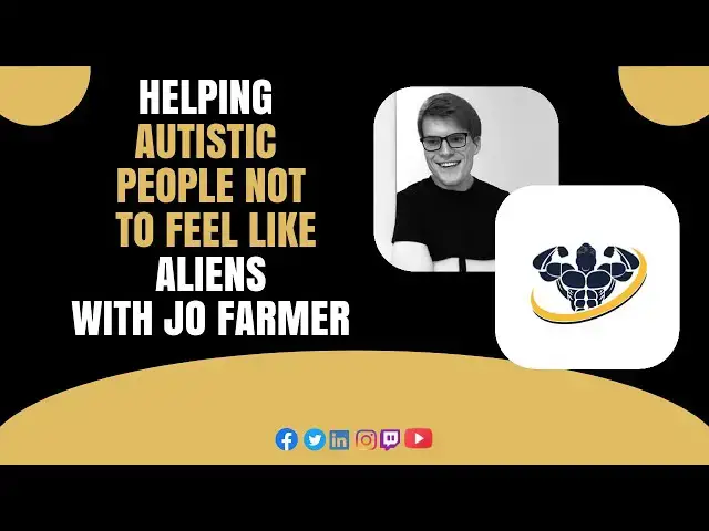'Video thumbnail for Helping Autistic People Not To Feel Like Aliens With Jo Farmer | CrazyFitnessGuy'