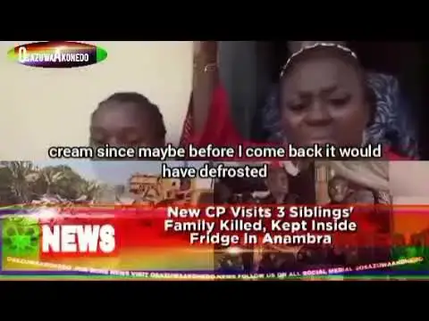 'Video thumbnail for New CP Visits 3 Siblings' Family Killed, Kept Inside Fridge In Anambra'
