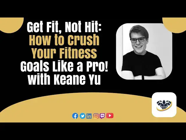 'Video thumbnail for Get Fit, Not Hit: How to Crush Your Fitness Goals Like a Pro! with Keane Yu'