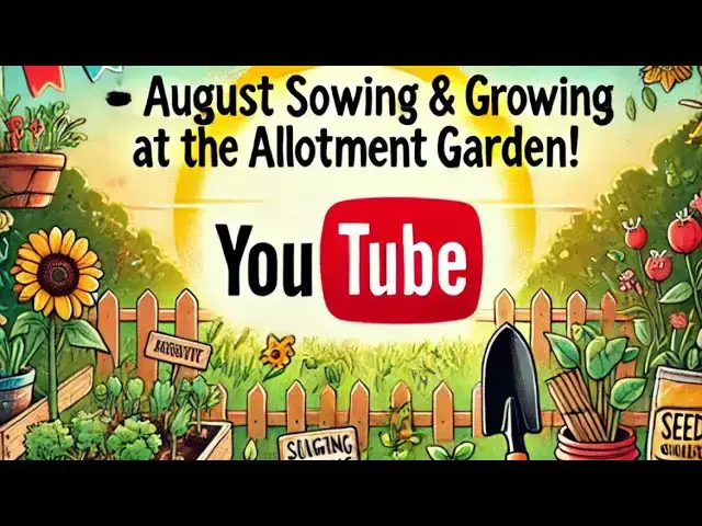 'Video thumbnail for August Allotment Tour | Garden Update & Late Summer Growing Tips'