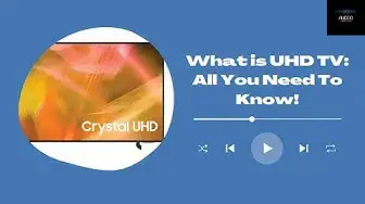 'Video thumbnail for What is UHD TV: All You Need To Know!'