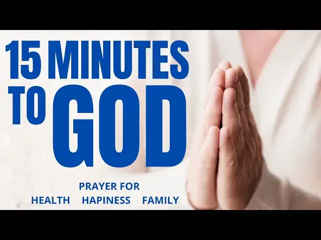 'Video thumbnail for POWERFUL MORNING PRAYER | 15-MINUTE PRAYER FOR HEALTH, HAPPINESS AND FAMILY UNITY'