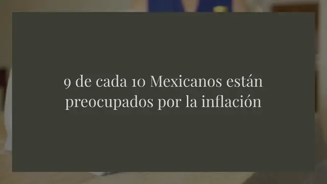 'Video thumbnail for 9 de cada 10 Mexicanos están preocupados por la inflación'