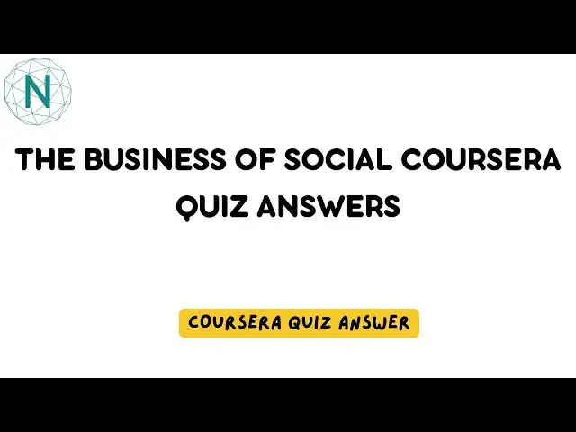 'Video thumbnail for The Business of Social Coursera Quiz Answers | Networking Funda'