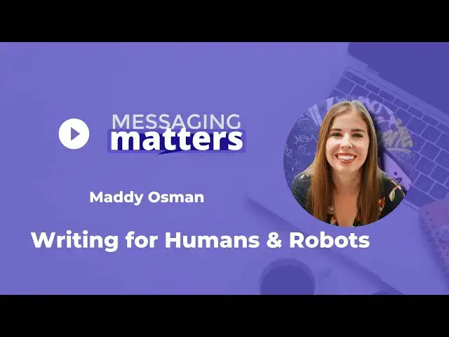 'Video thumbnail for Messaging Matters: Writing for Humans and Robots with Maddy Osman'