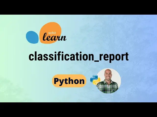 'Video thumbnail for CLASSIFICATION REPORT with Scikit-Learn (Python) - sklearn.metrics.classification_report'