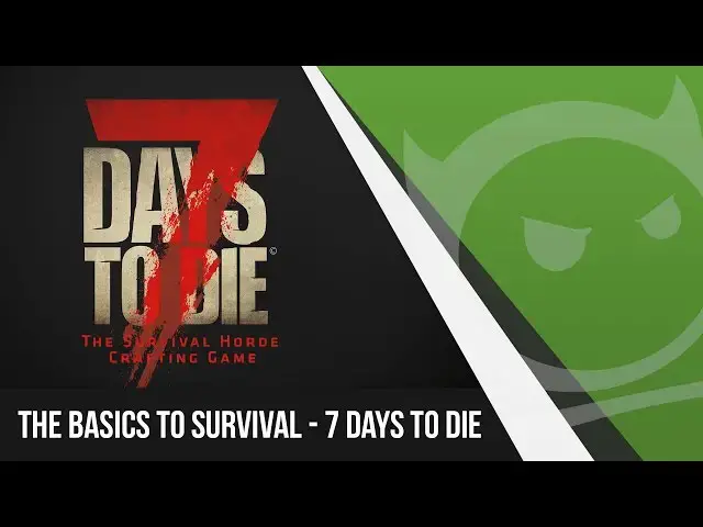 'Video thumbnail for The Basics to Survival - 7 Days to Die'