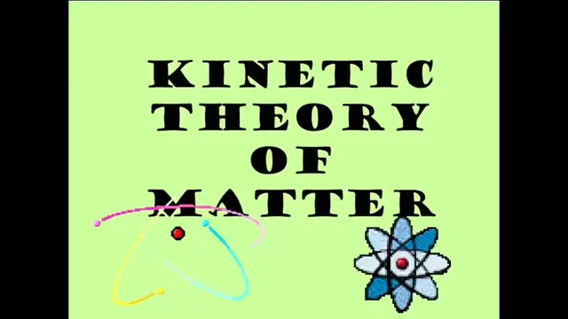 'Video thumbnail for Kinetic Theory of Matter'